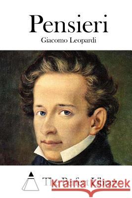 Pensieri Giacomo Leopardi The Perfect Library 9781514122587 Createspace - książka