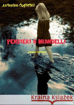 Pensieri a Brandelli antonino guglielmi 9781291016451 Lulu.com - książka