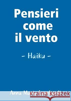 Pensieri come il vento Anna Maria Lombardi 9780244457938 Lulu.com - książka