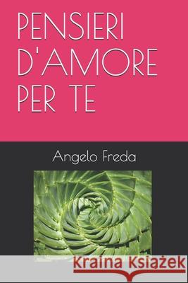 Pensieri d'Amore Per Te Angelo Freda 9781982977627 Independently Published - książka