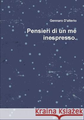 Pensieri di un me inespresso. D'Alterio, Gennaro 9780244726713 Lulu.com - książka
