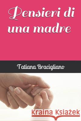 Pensieri di una madre Bracigliano Tatiana Bracigliano 9798549979246 Independently published - książka