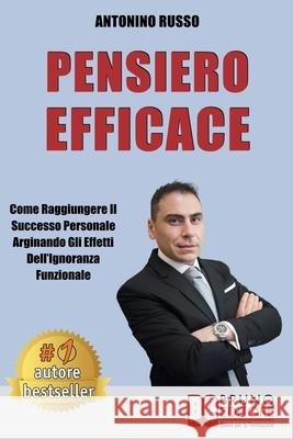 Pensiero Efficace: Come Raggiungere Il Successo Personale Arginando Gli Effetti Dell'Ignoranza Funzionale Antonino Russo 9788861748552 Bruno Editore - książka