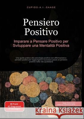 Pensiero Positivo: Imparare a Pensare Positivo per Sviluppare una Mentalit? Positiva Cupido A. I. Saage Cupido A. I. Saage 9783691410396 Saage Media Gmbh - książka