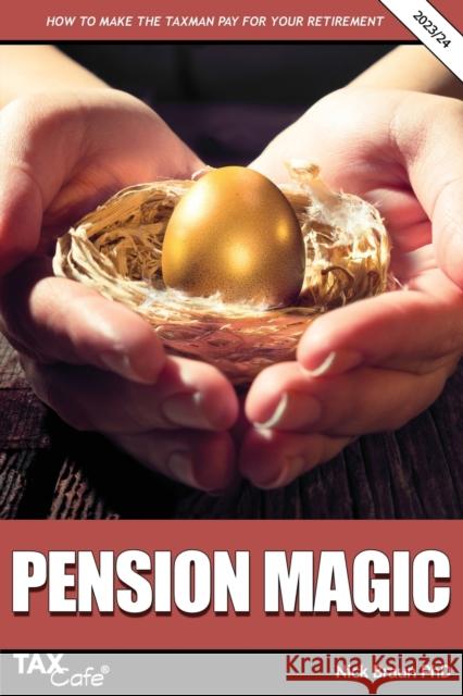 Pension Magic 2023/24: How to Make the Taxman Pay for Your Retirement Nick Braun   9781911020851 Taxcafe UK Ltd - książka