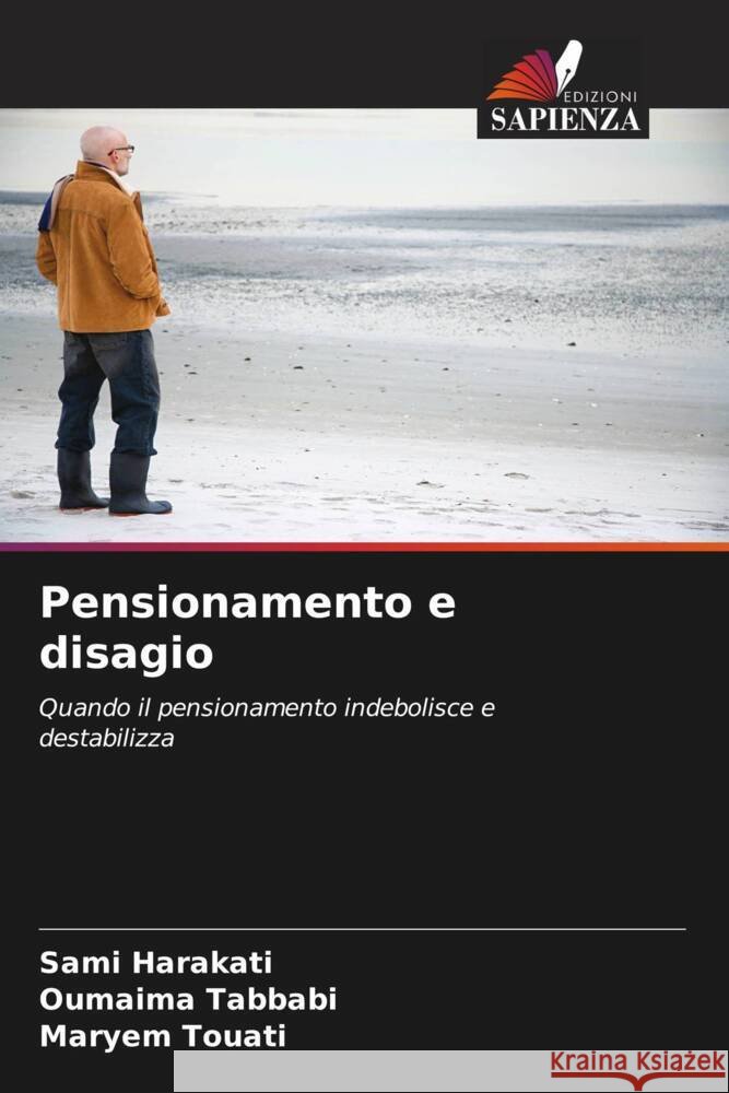 Pensionamento e disagio Sami Harakati Oumaima Tabbabi Maryem Touati 9786207959808 Edizioni Sapienza - książka