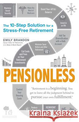 Pensionless: The 10-Step Solution for a Stress-Free Retirement Emily Brandon 9781440590757 Adams Media Corporation - książka