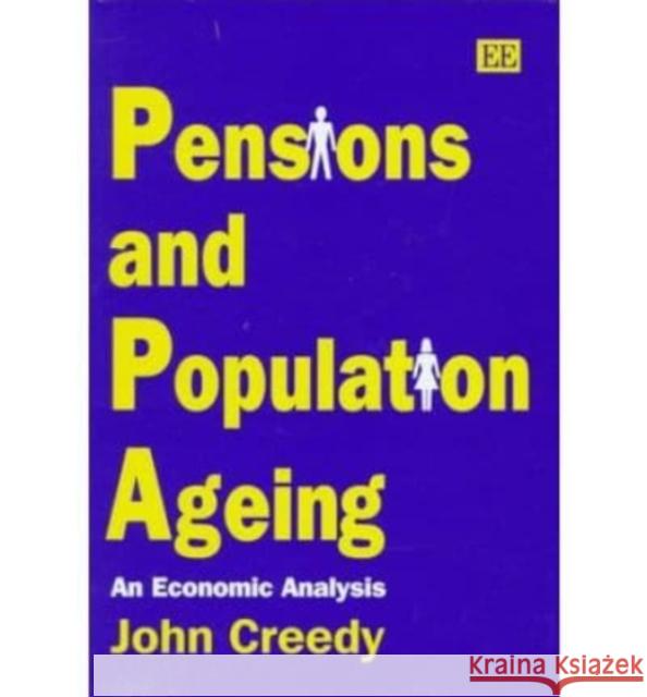 Pensions and Population Ageing: An Economic Analysis John Creedy 9781858988023 Edward Elgar Publishing Ltd - książka