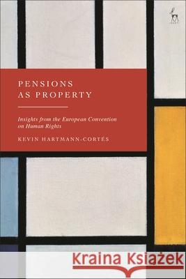 Pensions as Property Kevin (UCLouvain, Belgium) Hartmann-Cortes 9781509986026 Bloomsbury Publishing PLC - książka