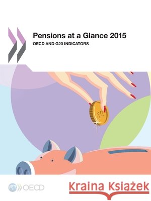 Pensions at a Glance 2015: OECD and G20 Indicators Organization for Economic Cooperation an 9789264240636 Organization for Economic Cooperation & Devel - książka