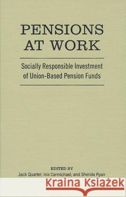 Pensions at Work: Socially Responsible Investment of Union-Based Pension Funds Jack Quarter Isla Carmichael Sherida Ryan 9780802093103 University of Toronto Press - książka