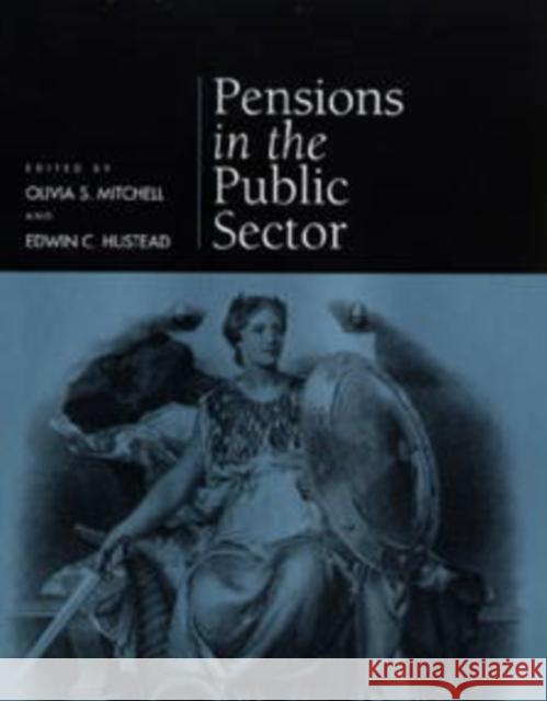 Pensions in the Public Sector Olivia S. Mitchell Edwin C. Hustead 9780812235784 University of Pennsylvania Press - książka