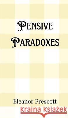 Pensive Paradoxes Eleanor Prescott 9789916907085 Creative Arts Management Ou - książka