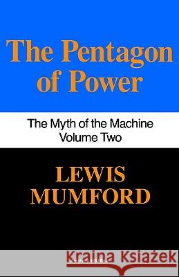 Pentagon of Power: The Myth of the Machine, Vol. II Lewis Mumford Mumford 9780156716109 Harvest/HBJ Book - książka
