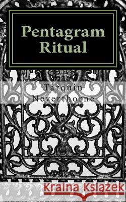 Pentagram Ritual: The Essential Skills of Magick Tarquin Neverthorne 9781500615116 Createspace Independent Publishing Platform - książka