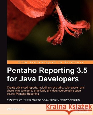 Pentaho Reporting 3.5 for Java Developers Will Gorman 9781847193193 Packt Publishing - książka