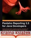 Pentaho Reporting 3.5 for Java Developers Will Gorman 9781847193193 Packt Publishing