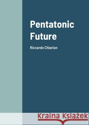 Pentatonic Future Riccardo Chiarion 9781291480702 Lulu.com - książka