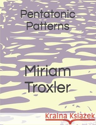 Pentatonic Patterns Miriam Troxler 9798569191277 Independently Published - książka