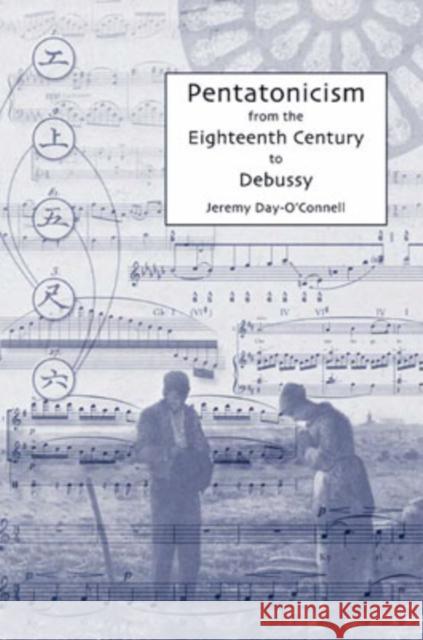 Pentatonicism from the Eighteenth Century to Debussy Jeremy Day-O'Connell 9781580462488 University of Rochester Press - książka
