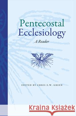 Pentecostal Ecclesiology: A Reader Chris Green 9789004316249 Brill - książka