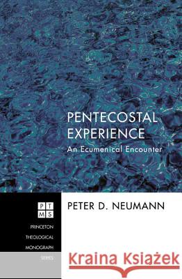 Pentecostal Experience: An Ecumenical Encounter Neumann, Peter D. 9781610976923 Pickwick Publications - książka