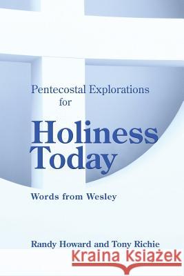 Pentecostal Explorations for Holiness Today: Words from Wesley Randy Howard Tony Richie 9781935931638 Cherohala Press - książka