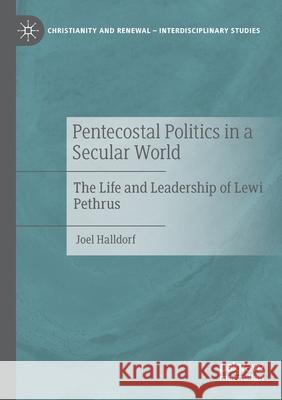 Pentecostal Politics in a Secular World: The Life and Leadership of Lewi Pethrus Joel Halldorf 9783030470531 Palgrave MacMillan - książka