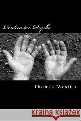 Pentecostal Psycho Thomas Weston 9781481850384 Createspace - książka