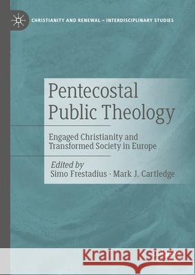 Pentecostal Public Theology: Engaged Christianity and Transformed Society in Europe Simo Frestadius Mark J. Cartledge 9783031613005 Palgrave MacMillan - książka