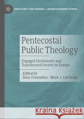 Pentecostal Public Theology: Engaged Christianity and Transformed Society in Europe Simo Frestadius Mark J. Cartledge 9783031613036 Palgrave MacMillan - książka