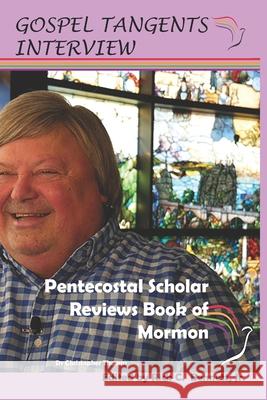 Pentecostal Scholar Reviews Book of Mormon Gospel Tangents Interview, Rick C Bennett, Christopher Thomas 9798767501373 Independently Published - książka