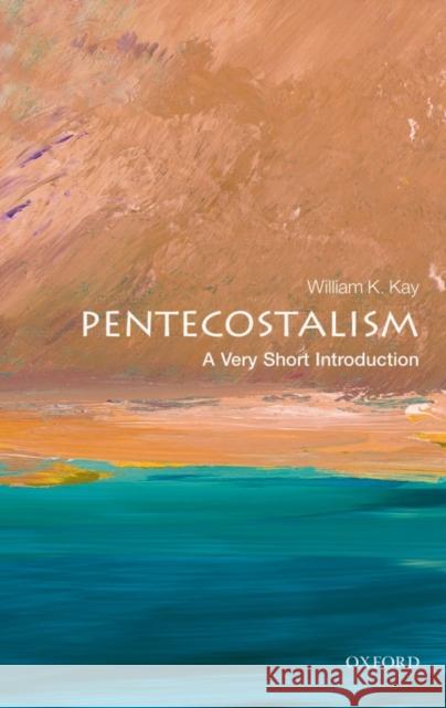 Pentecostalism: A Very Short Introduction William K. (Professor of Theology, Glyndwr University, Wales) Kay 9780199575152 Oxford University Press - książka