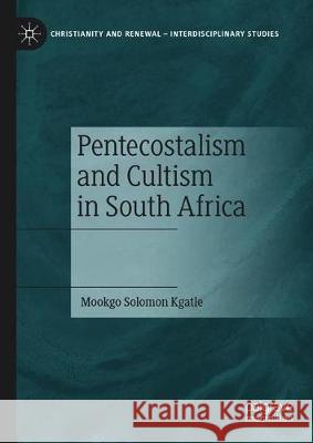 Pentecostalism and Cultism in South Africa Mookgo Solomon Kgatle 9783030697235 Palgrave MacMillan - książka