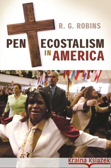 Pentecostalism in America R. G. Robins 9780313352942 Praeger Publishers - książka