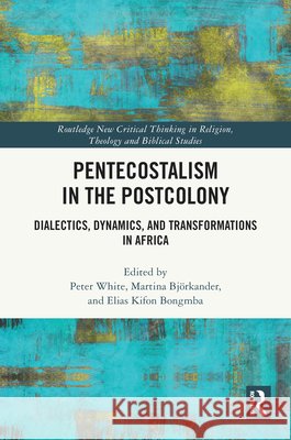 Pentecostalism in the Postcolony  9781041206460 Taylor & Francis Ltd - książka