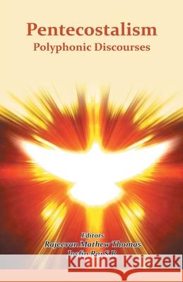 Pentecostalism Polyphonic Discourses Rajeevan Mathew Thomas Josfin S. B. Rajj 9789388945042 Indian Society for Promoting Christian Knowle - książka