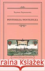 Pentesilea/ Pentezylea Szymon Szymonowic 9788367245159 Neriton - książka