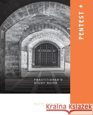 Pentest+ A Practitioners Study Guide David Evenden 9780578541761 Wolfgang Benedict - książka