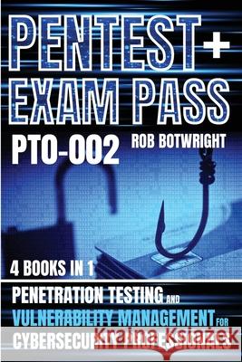 Pentest+ Exam Pass: Penetration Testing And Vulnerability Management For Cybersecurity Professionals Rob Botwright 9781839387883 Pastor Publishing Ltd - książka