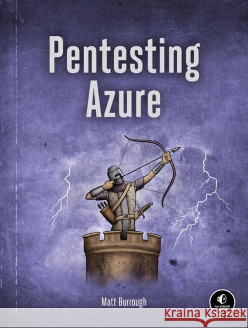 Pentesting Azure Applications: The Definitive Guide to Testing and Securing Deployments Matt Burrough 9781593278632 No Starch Press - książka