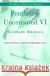 Penthouse Uncensored: v. 6: Ultimate Erotica Editors of Penthouse 9780446698597 Little, Brown & Company