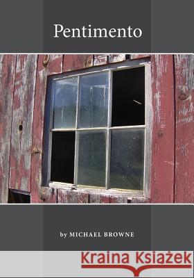 Pentimento Michael Browne 9780692991466 Michael Browne - książka