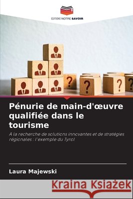 Pénurie de main-d'oeuvre qualifiée dans le tourisme Majewski, Laura 9786209850646 Editions Notre Savoir - książka