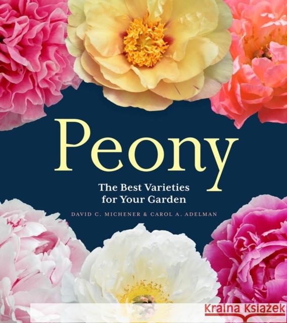 Peony: The Best Varieties for Your Garden David C. Michener Carol Adelman 9781604695205 Workman Publishing - książka