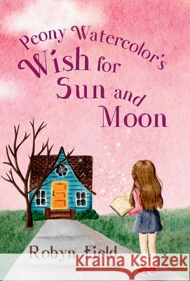 Peony Watercolor's Wish for Sun and Moon Robyn Field 9781957362250 Owl's Nest Publishers, LLC - książka