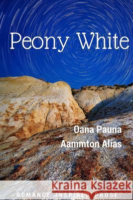 Peony White Oana Pauna Aammton Alias 9781532921537 Createspace Independent Publishing Platform - książka