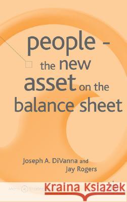 People - The New Asset on the Balance Sheet Joseph A. Divanna Jay Rogers 9781403936899 Palgrave MacMillan - książka