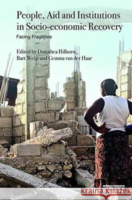 People, Aid and Institutions in Socio-Economic Recovery: Facing Fragilities Gemma Va Dorothea Hilhorst Bart Weijs 9781138914506 Routledge - książka