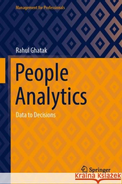 People Analytics: Data to Decisions Ghatak, Rahul 9789811938726 Springer Nature Singapore - książka